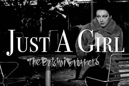 Just A Girl Video Splash Screen - The Bolshoi Brothers